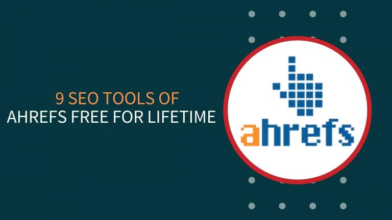 9 SEO Tools Of Ahrefs Free For Lifetime {Without Cookies}