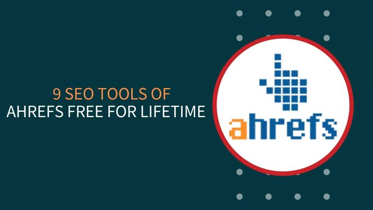9 SEO Tools Of Ahrefs Free For Lifetime