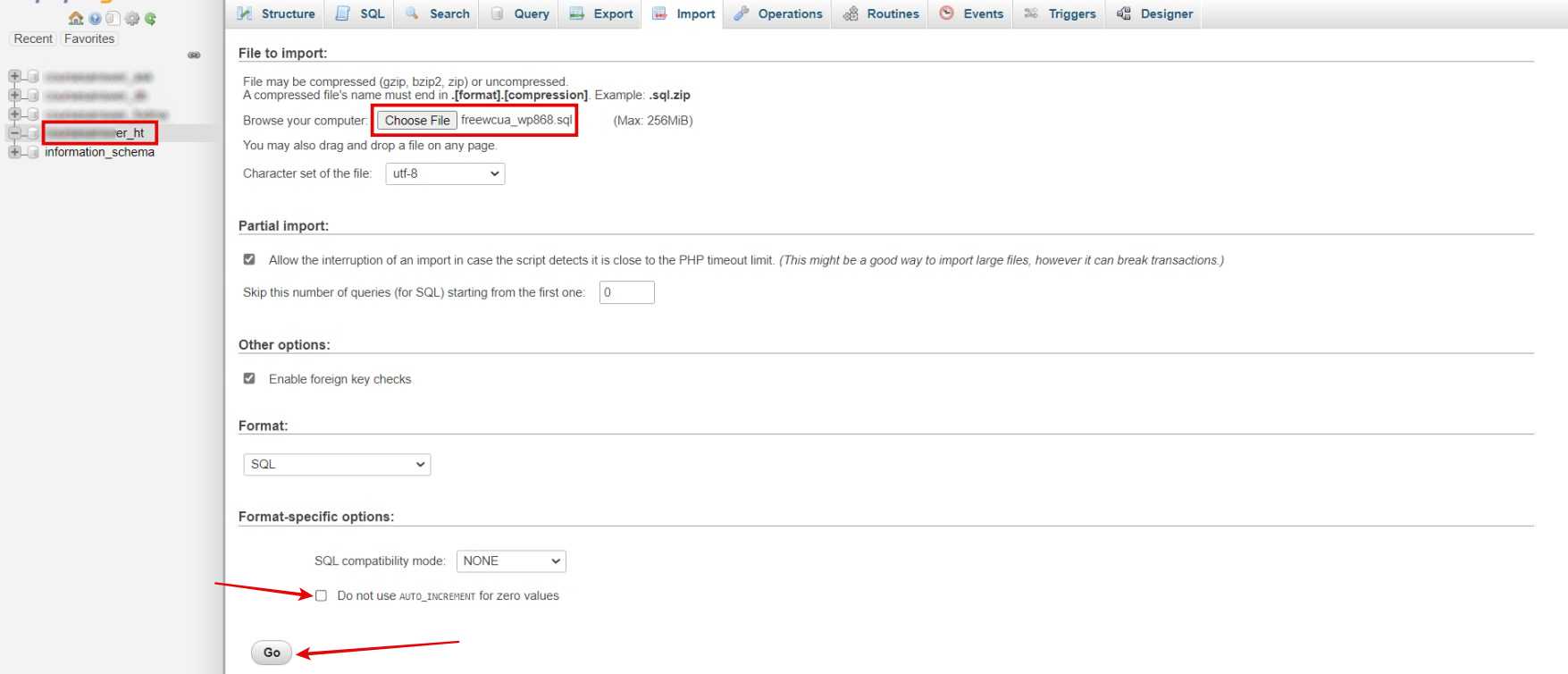 Navigate to newly created database > Import > Choose file (upload the sql file downloaded in Step 8) > Remove Tick from Do not use AUTO_INCREMENT for Zero values > Go