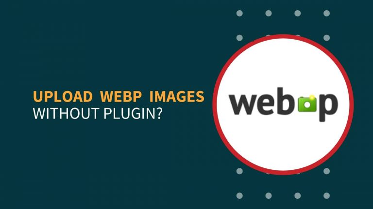 How To Upload WEBP Images In WordPress Without Plugin?